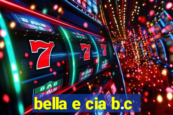 bella e cia b.c